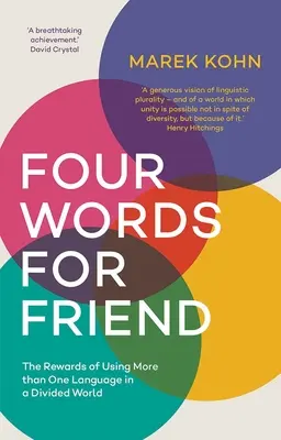 Štyri slová pre priateľa: Odmeny za používanie viac ako jedného jazyka v rozdelenom svete - Four Words for Friend: The Rewards of Using More Than One Language in a Divided World