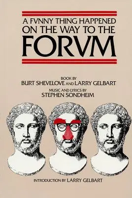 A Funny Thing Happened on the Way to the Forum Libreto - A Funny Thing Happened on the Way to the Forum Libretto