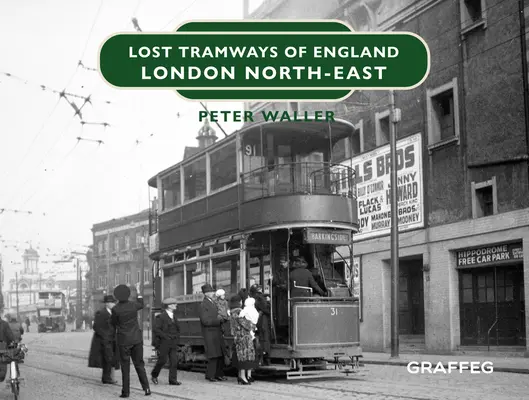 Stratené električky Anglicka: Londýn severovýchod - Lost Tramways of England: London North East