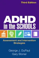 ADHD v školách, tretie vydanie: Hodnotenie a intervenčné stratégie - ADHD in the Schools, Third Edition: Assessment and Intervention Strategies