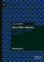 Trieda po priemysle: Komplexný realistický prístup - Class After Industry: A Complex Realist Approach