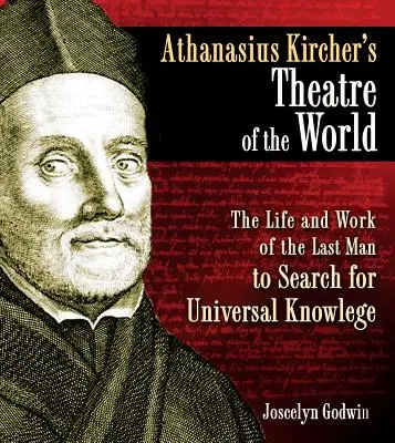 Divadlo sveta Athanasia Kirchera: Život a dielo posledného muža, ktorý hľadal univerzálne poznanie - Athanasius Kircher's Theatre of the World: The Life and Work of the Last Man to Search for Universal Knowledge