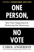 Jedna osoba, žiadny hlas: Ako potláčanie volebného práva ničí našu demokraciu - One Person, No Vote: How Voter Suppression Is Destroying Our Democracy