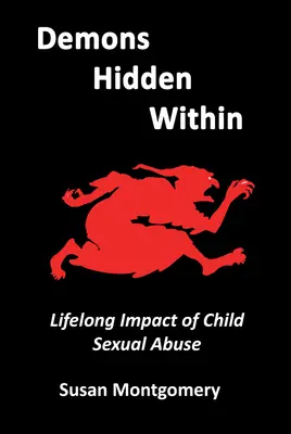 Démoni ukrytí vo vnútri: Celoživotný vplyv sexuálneho zneužívania detí - Demons Hidden Within: Lifelong Impact of Child Sexual Abuse