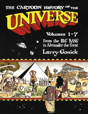 Kreslené dejiny vesmíru: Zväzky 1-7: Od veľkého tresku po Alexandra Veľkého - The Cartoon History of the Universe: Volumes 1-7: From the Big Bang to Alexander the Great