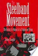 Hnutie Steelband: Vytváranie národného umenia v Trinidade a Tobagu - The Steelband Movement: The Forging of a National Art in Trinidad and Tobago