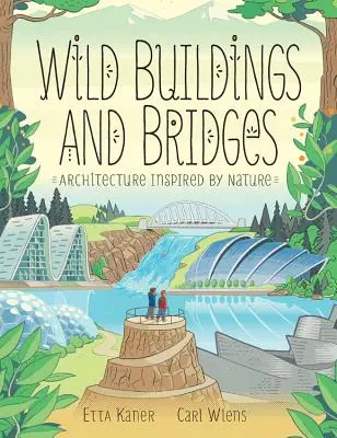 Divoké stavby a mosty: Architektúra inšpirovaná prírodou - Wild Buildings and Bridges: Architecture Inspired by Nature