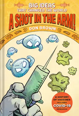 Výstrel v ruke! Veľké nápady, ktoré zmenili svet #3 - A Shot in the Arm!: Big Ideas That Changed the World #3