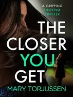 Bližšie sa dostaneš - strhujúci napínavý triler - Closer You Get - A gripping suspense thriller