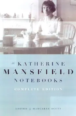 Zápisky Katherine Mansfieldovej: Kompletné vydanie - Katherine Mansfield Notebooks: Complete Edition
