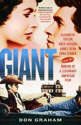 Giant: Elizabeth Taylor, Rock Hudson, James Dean, Edna Ferber a vznik legendárneho amerického filmu - Giant: Elizabeth Taylor, Rock Hudson, James Dean, Edna Ferber, and the Making of a Legendary American Film