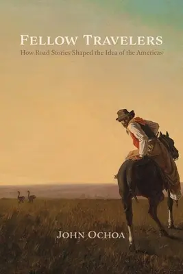 Spolucestujúci: Ako cestopisy formovali predstavu o Amerike - Fellow Travelers: How Road Stories Shaped the Idea of the Americas