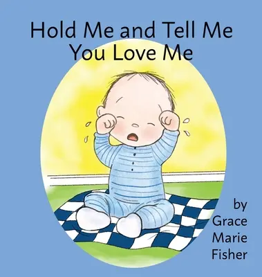Objím ma a povedz mi, že ma miluješ - Hold Me and Tell Me You Love Me