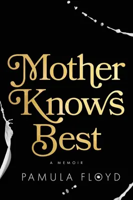 Matka vie najlepšie: memoáre - Mother Knows Best: A Memoir