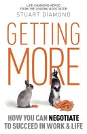 Získať viac - Ako môžete vyjednávať, aby ste uspeli v práci a v živote - Getting More - How You Can Negotiate to Succeed in Work and Life