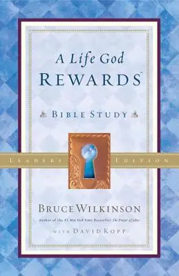 Život, ktorý Boh odmeňuje: Biblické štúdium - edícia pre vedúcich - A Life God Rewards: Bible Study - Leaders Edition