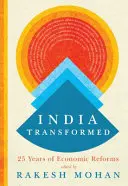 India Transformed: Dvadsaťpäť rokov hospodárskych reforiem - India Transformed: Twenty-Five Years of Economic Reforms
