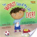 Najhorší deň môjho života! Môj príbeh o počúvaní a dodržiavaní pokynov... alebo nie! - The Worst Day of My Life Ever!: My Story about Listening and Following Instructions...or Not!