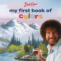 Bob Ross: Moja prvá kniha farieb - Bob Ross: My First Book of Colors