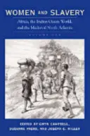 Ženy a otroctvo, prvý diel: Afrika, svet Indického oceánu a stredoveký severný Atlantik - Women and Slavery, Volume One: Africa, the Indian Ocean World, and the Medieval North Atlantic
