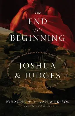 Koniec začiatku: Jozue a Sudcovia - The End of the Beginning: Joshua and Judges