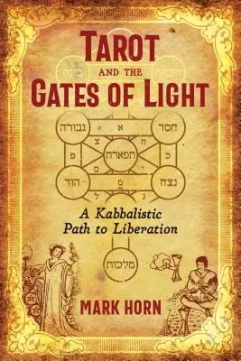 Tarot a brány svetla: Kabalistická cesta k oslobodeniu - Tarot and the Gates of Light: A Kabbalistic Path to Liberation