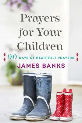 Modlitby za vaše deti: 90 dní úprimných modlitieb pre deti každého veku - Prayers for Your Children: 90 Days of Heartfelt Prayers for Children of Any Age