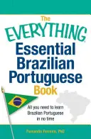 The Everything Essential Brazilian Portuguese Book: Všetko, čo potrebujete, aby ste sa naučili brazílsku portugalčinu za krátky čas - The Everything Essential Brazilian Portuguese Book: All You Need to Learn Brazilian Portuguese in No Time