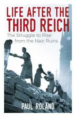 Život po Tretej ríši: Boj o povstanie z nacistických trosiek - Life After the Third Reich: The Struggle to Rise from the Nazi Ruins