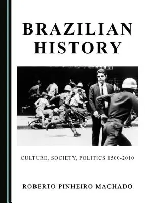 História brazílskeho jitu: Vydanie: 2. ročník: Kultúra, spoločnosť, politika 1500-2010 - Brazilian History: Culture, Society, Politics 1500-2010