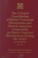Kultúrny prínos britských protestantských misionárov a britskej Ameriky: Spolupráca na národnom rozvoji Číny v 20. rokoch 20. storočia. - The Cultural Contribution of British Protestant Missionaries and British-America: Cooperation to China's National Development During the 1920s.