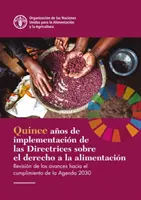 Pätnásť rokov implementácie usmernení o práve na potraviny - Fifteen Years Implementing the Right to Food Guidelines
