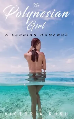 Polynézske dievča: Lesbická romanca - The Polynesian Girl: A Lesbian Romance