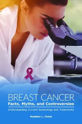 Fakty, mýty a kontroverzie o rakovine prsníka: Pochopenie súčasných vyšetrení a liečby - Breast Cancer Facts, Myths, and Controversies: Understanding Current Screenings and Treatments