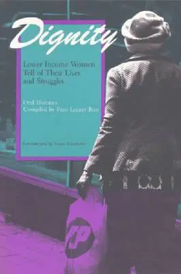 Dôstojnosť: Ženy s nižšími príjmami rozprávajú o svojich životoch a bojoch - Dignity: Lower Income Women Tell of Their Lives and Struggles