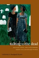 Rozprávanie s mŕtvymi: náboženstvo, hudba a živá pamäť medzi ženami z gullah/geechee - Talking to the Dead: Religion, Music, and Lived Memory Among Gullah/Geechee Women