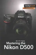 Ovládanie fotoaparátu Nikon D500 - Mastering the Nikon D500