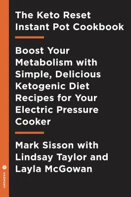Keto Reset Instant Pot Cookbook: Knižka: Reštartujte svoj metabolizmus pomocou jednoduchých a chutných receptov ketogénnej diéty pre váš elektrický tlakový hrniec: Keto di - The Keto Reset Instant Pot Cookbook: Reboot Your Metabolism with Simple, Delicious Ketogenic Diet Recipes for Your Electric Pressure Cooker: A Keto Di
