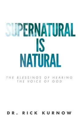 Nadprirodzené je prirodzené: Požehnanie počúvania Božieho hlasu - Supernatural is Natural: The Blessings of Hearing the Voice of God
