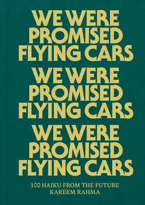 Boli nám sľúbené lietajúce autá: 100 haiku z budúcnosti - We Were Promised Flying Cars: 100 Haiku from the Future