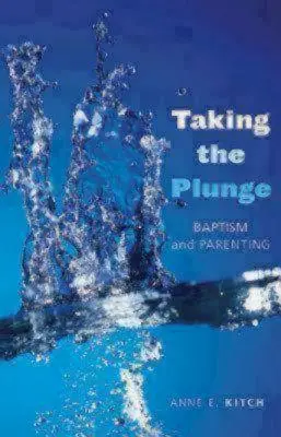 Taking the Plunge (Ponorenie sa do vody): Krst a rodičovstvo - Taking the Plunge: Baptism and Parenting