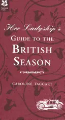 Sprievodca jej výsosti po britskej sezóne - základná praktická príručka a príručka etikety - Her Ladyship's Guide to the British Season - The essential practical and etiquette guide