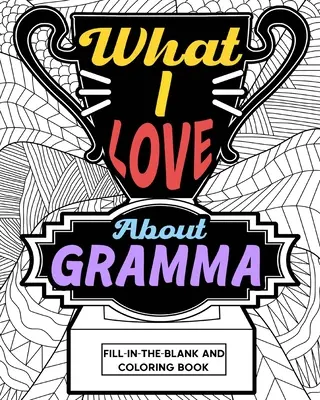 Čo mám rád na babičke Omaľovánky - What I Love About Gramma Coloring Book