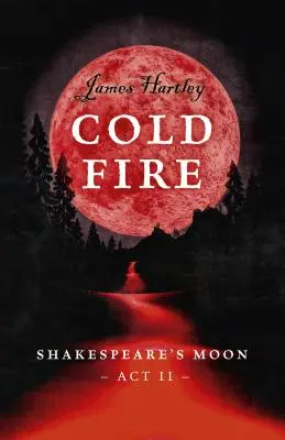 Studený oheň: Shakespearov mesiac, ACT II - Cold Fire: Shakespeare's Moon, ACT II