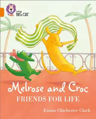 Melrose a Croc Priatelia na celý život: Skupina 06/Oranžová - Melrose and Croc Friends for Life: Band 06/Orange