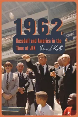1962: Bejzbal a Amerika v čase JFK - 1962: Baseball and America in the Time of JFK