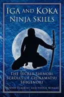 Zručnosti nindžov Iga a Koka: Tajné zvitky šinobiho Čikamatsu Šigenoriho - Iga and Koka Ninja Skills: The Secret Shinobi Scrolls of Chikamatsu Shigenori