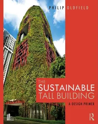 Udržateľná vysoká budova: Základné informácie o projektovaní - The Sustainable Tall Building: A Design Primer
