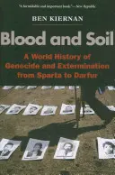Blood and Soil: A World History of Genocide and Extermination from Sparta to Darfur (Krv a pôda: svetové dejiny genocídy a vyhladzovania od Sparty po Darfúr) - Blood and Soil: A World History of Genocide and Extermination from Sparta to Darfur
