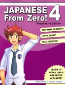 Japončina od nuly! 4: Osvedčené techniky výučby japončiny pre študentov a profesionálov - Japanese From Zero! 4: Proven Techniques to Learn Japanese for Students and Professionals